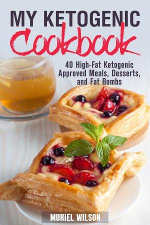 Cover of the book My Ketogenic Cookbook: 40 High-Fat Ketogenic Approved Meals, Desserts, and Fat Bombs by Robyn Stone