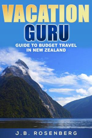 Cover of the book Vacation Guru Guide to Budget Travel in New Zealand by Gregory Perrachon, Alexandre Perrachon