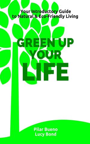 Cover of Healthy Life Hacks: GREEN up your LIFE: Your Introductory Guide to Natural & Eco-Friendly Living - GREEN up your PERIOD, BEAUTY, HOME, MEDICINE and BABY