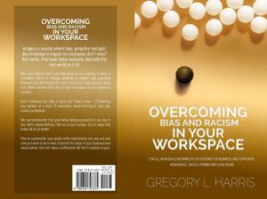 Cover of the book Overcoming Bias and Racism in Your Workplace: A Primer for Minorities in the Business World by Darcy Carter