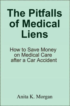 Book cover of The Pitfalls of Medical Liens: How to Save Money on Medical Care after a Car Accident