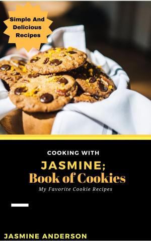 Cover of the book Cooking With Jasmine; Book of Cookies by Jane Andrews