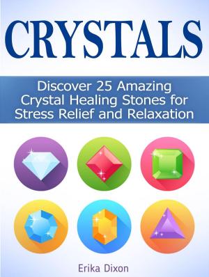 Cover of Crystals: Discover 25 Amazing Crystal Healing Stones for Stress Relief and Relaxation