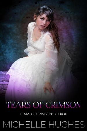 Cover of the book Tears of Crimson by Michelle Hughes