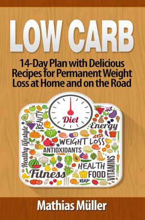 Cover of the book Low Carb: 14-Day Plan with Delicious Recipes for Permanent Weight Loss at Home and on the Road by Helene Siegel, Karen Gillingham