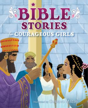 Cover of the book Bible Stories for Courageous Girls by Dr. Eric Redmond, Ph.D., Dr. William Curtis, Ph.D., Dr. Ken Fentress, Ph.D.