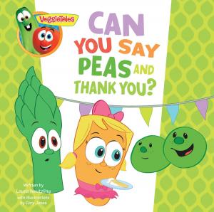 Cover of the book VeggieTales: Can You Say Peas and Thank You?, a Digital Pop-Up Book by Mac Brunson, Ergun Caner