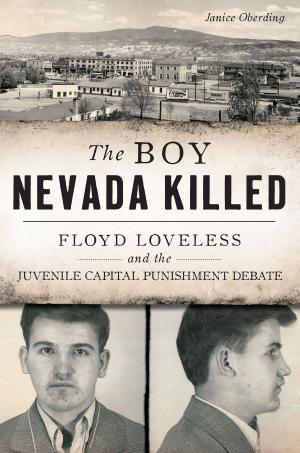 Cover of the book The Boy Nevada Killed: Floyd Loveless and the Juvenile Capital Punishment Debate by Mark Blaeuer