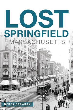Cover of the book Lost Springfield, Massachusetts by Chuck Parsons