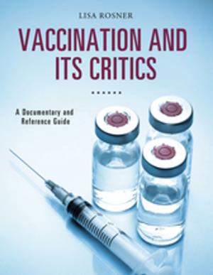 Cover of Vaccination and Its Critics: A Documentary and Reference Guide