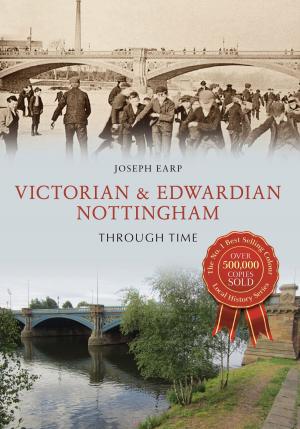 Cover of the book Victorian & Edwardian Nottingham Through Time by Mervyn Edwards