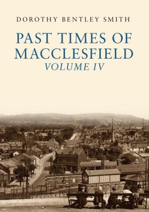 Book cover of Past Times of Macclesfield Volume IV