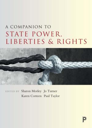 Cover of the book A companion to state power, liberties and rights by Alcock, Pete