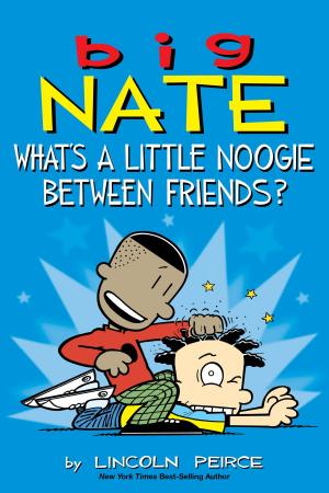 Book cover of Big Nate: What's a Little Noogie Between Friends?