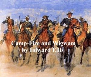 Cover of the book Camp-Fire and Wigwam by Edward Ellis