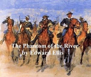 Cover of the book The Phantom of the River by B. M. Bower