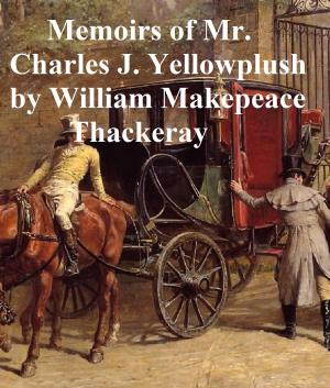 Cover of the book Memoirs of Charles J. Yellowplush by Estelle M. Hurll