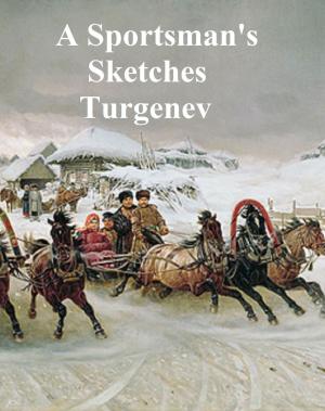 Cover of the book A Sportsman's Sketches or Hunting Sketches, both volumes in a single file by Ivan Turgenev