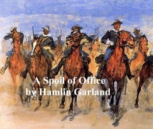Cover of the book A Spoil of Office. A Story of the Modern West by Ida M. Tarbell