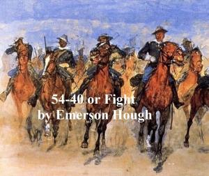 Cover of the book 54-40 or Fight by Estelle M. Hurll