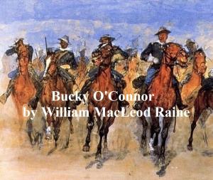 Book cover of Bucky O'Connor, A Tale of the Unfenced Border