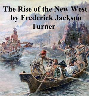 Cover of the book The Rise of the New West 1819-1829 by Catharine Parr Traill