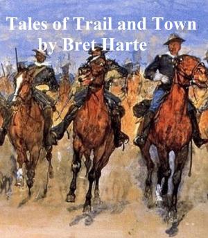 Book cover of Tales of Trail and Town, a collection of stories