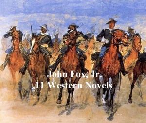 Book cover of John Fox, Jr.: 11 Classic Western Books
