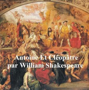 Cover of the book Antoine et Cleopatre, Antony and Cleopatra in French by William Shakespeare