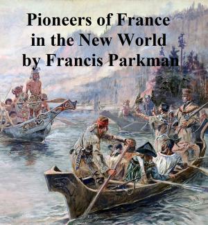 Cover of the book Pioneers of France in the New World by John Ruskin