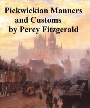 Cover of the book Pickwickian Manners and Customs by Fergus Hume