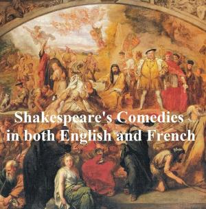 Cover of the book Shakespeare's Comedies, Bilingual edition (all 12 plays in English with line numbers and in French translation) by Archer Butler Hulbert