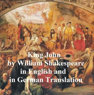 Cover of the book King John/ Leben und Tod des Konigs Johann, Bilingual edition (in English with line numbers and in German translation) by Richard Seltzer