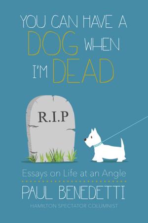 Cover of the book You Can Have a Dog When I'm Dead by 