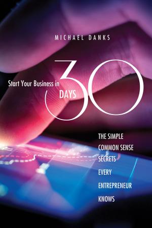 Cover of the book Start Your Business in 30 Days by Brent Sloss