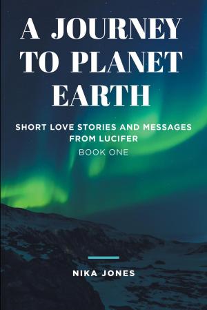 Cover of the book A Journey to Planet Earth by Celestial Blue Star