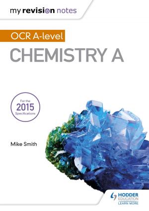 Cover of the book My Revision Notes: OCR A Level Chemistry A by Jane Cooper