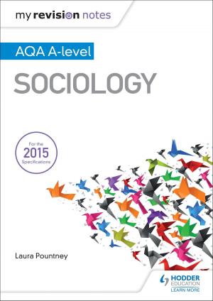 Cover of the book My Revision Notes: AQA A-level Sociology by Sheena Williamson, Bill Dick