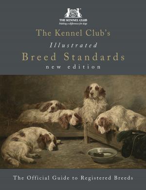bigCover of the book The Kennel Club's Illustrated Breed Standards: The Official Guide to Registered Breeds by 