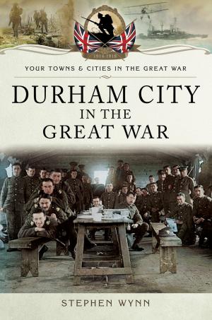 Cover of the book Durham City in the Great War by Lynda Telford
