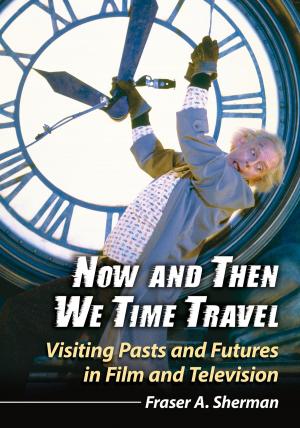 Cover of the book Now and Then We Time Travel by Valerie Estelle Frankel