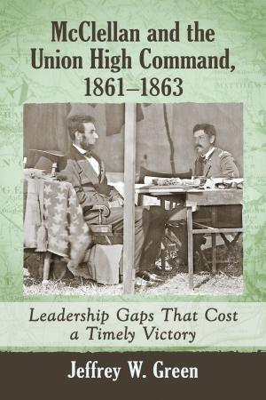 Cover of the book McClellan and the Union High Command, 1861-1863 by Larry Powell, Jonathan H. Amsbary