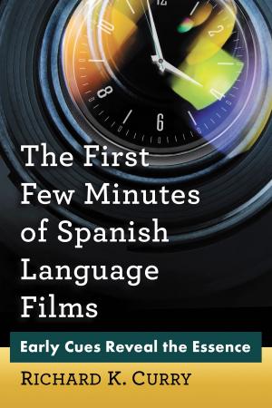 Cover of the book The First Few Minutes of Spanish Language Films by Gordon M. Hahn