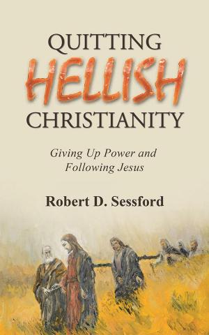 Cover of the book Quitting Hellish Christianity by Steven L. Dickerson Sr.