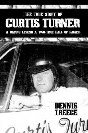 Cover of the book The True Story of Curtis Turner by Anthony Janicska-Boross