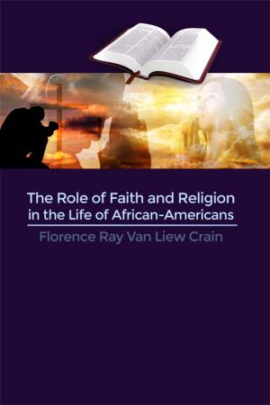 Cover of the book The Role of Faith and Religion in the Life of African-Americans by Erhabor Ighodaro, OhD