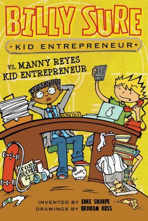 Cover of the book Billy Sure Kid Entrepreneur vs. Manny Reyes Kid Entrepreneur by Angela C. Santomero