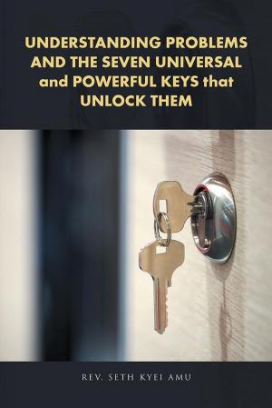 Cover of the book Understanding Problems and the Seven Universal and Powerful Keys That Unlock Them by Tanya Robinson