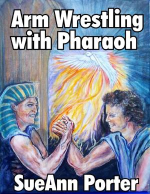 Cover of the book Arm Wrestling With Pharaoh by Barbara Gibson, Kim Frndak