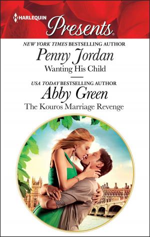 Cover of the book Wanting His Child & The Kouros Marriage Revenge by Kim Lawrence